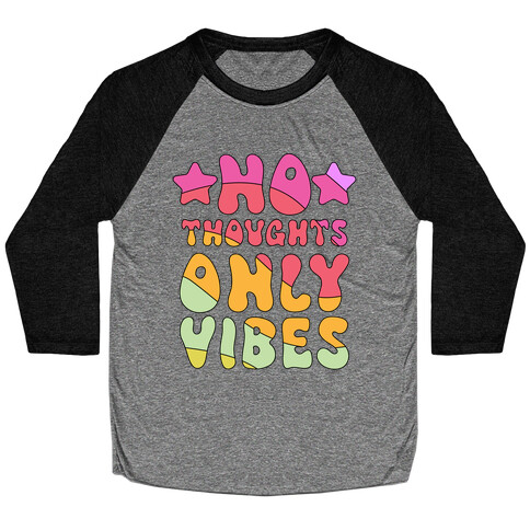 No Thoughts Only Vibes Baseball Tee