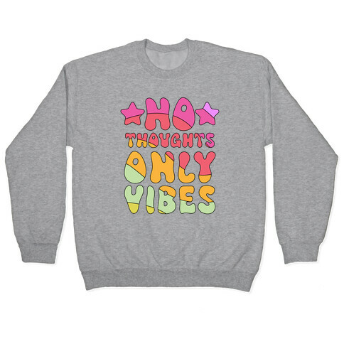 No Thoughts Only Vibes Pullover