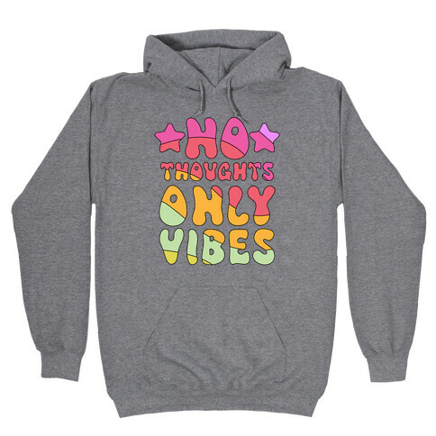No Thoughts Only Vibes Hooded Sweatshirt