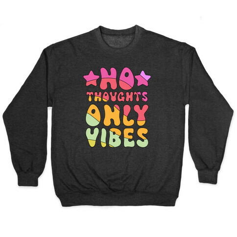 No Thoughts Only Vibes Pullover