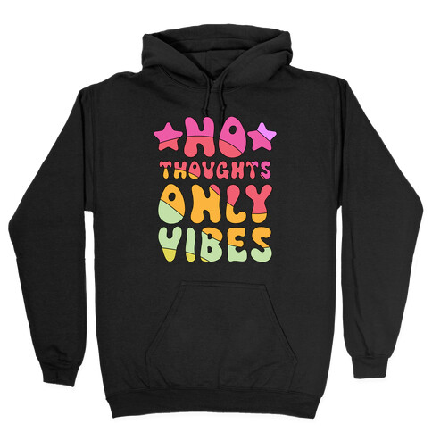 No Thoughts Only Vibes Hooded Sweatshirt