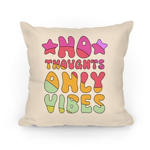 No Thoughts Only Vibes Pillow