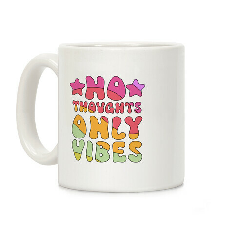 No Thoughts Only Vibes Coffee Mug