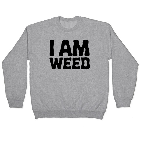 I AM Weed Pullover