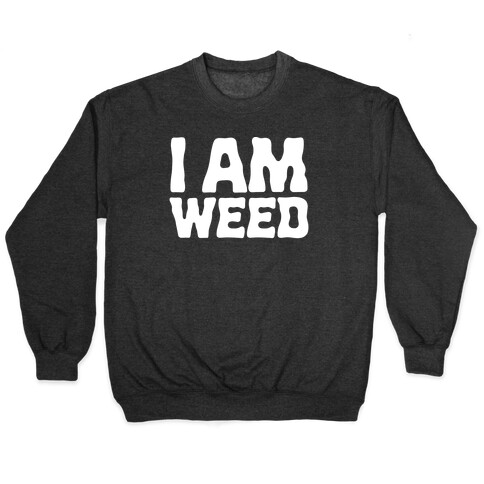 I AM Weed Pullover