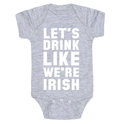 Let's Drink Like We're Irish Baby One-Piece