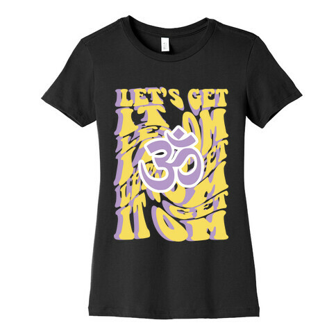 Let's Get It Om Womens T-Shirt