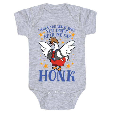 When You Walk Away, You Don't Hear Me Say HONK Baby One-Piece