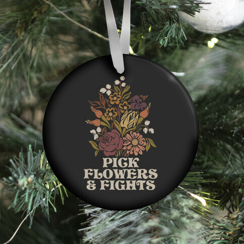 Pick Flowers & Fights Ornament