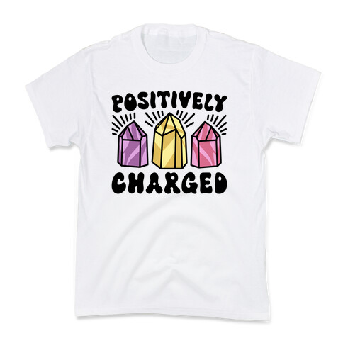 Positively Charged Crystals Kids T-Shirt