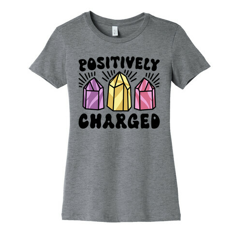 Positively Charged Crystals Womens T-Shirt