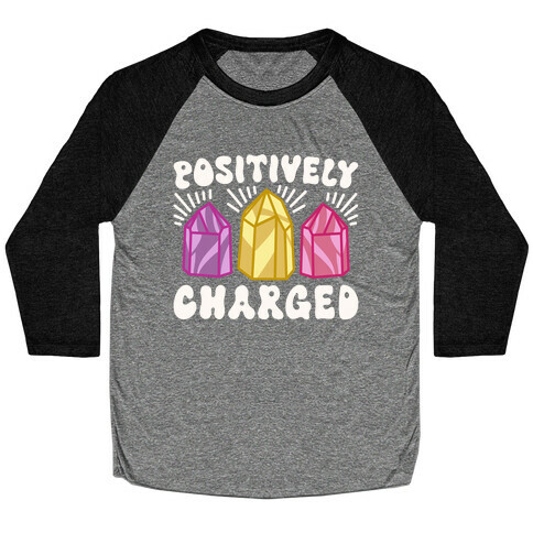 Positively Charged Crystals Baseball Tee