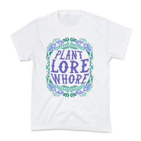 Plant Lore Whore Kids T-Shirt