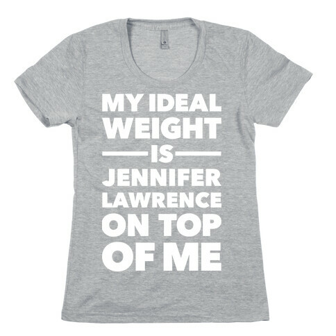 Ideal Weight (Jennifer Lawrence) Womens T-Shirt