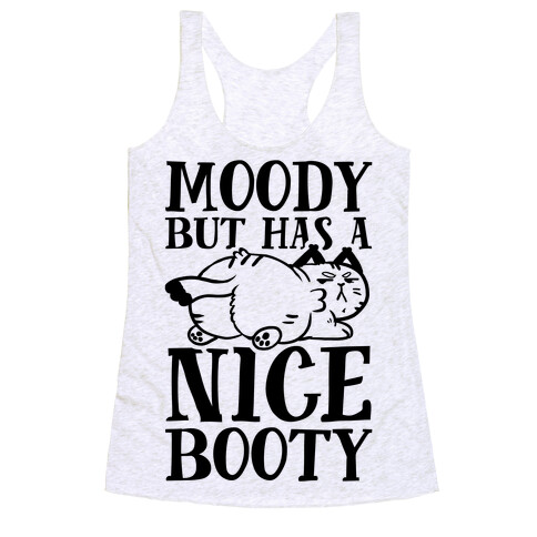 Moody But Has A Nice Booty Racerback Tank Top