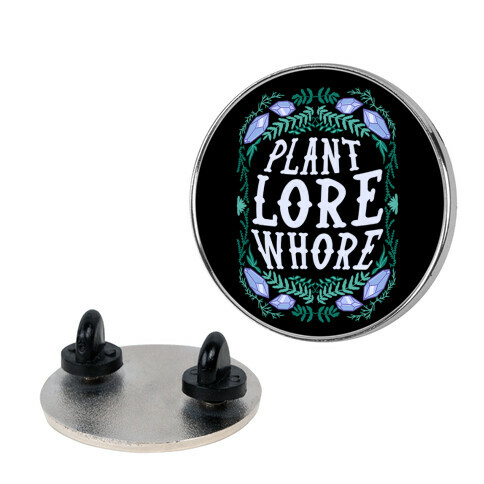 Plant Lore Whore Pin