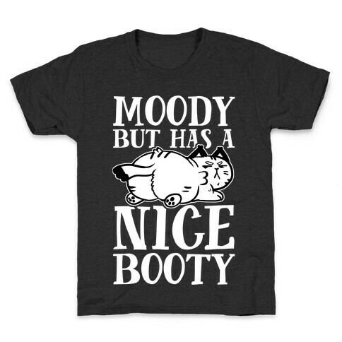 Moody But Has A Nice Booty Kids T-Shirt