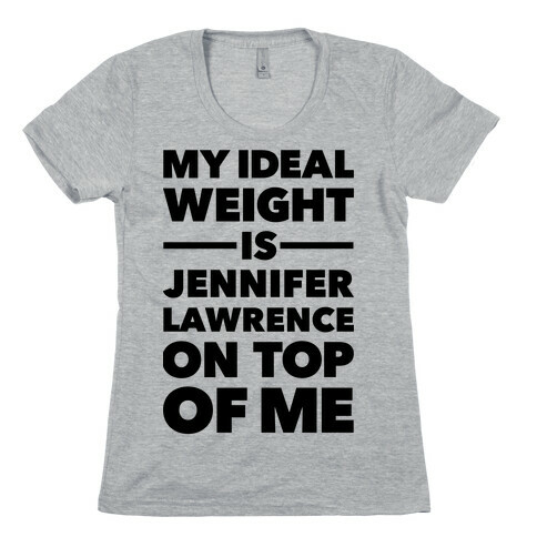 Ideal Weight (Jennifer Lawrence) Womens T-Shirt