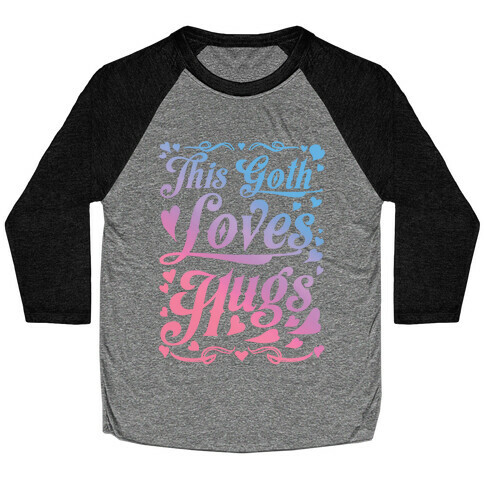 This Goth Loves Hugs (pastel goth) Baseball Tee