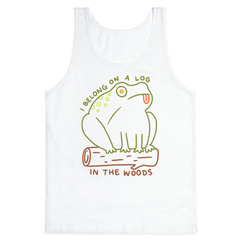 I Belong On A Log In The Woods Frog Tank Top
