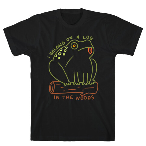 I Belong On A Log In The Woods Frog T-Shirt