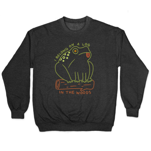 I Belong On A Log In The Woods Frog Pullover