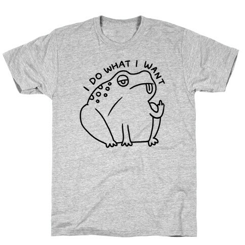 I Do What I Want Frog T-Shirt