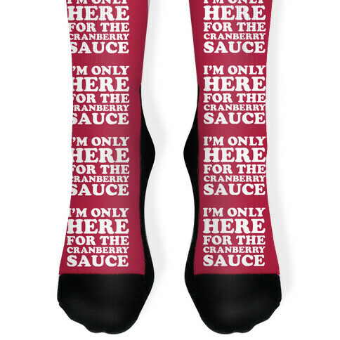 I'm Only Here For The Cranberry Sauce Sock