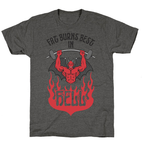 Fat Burns Best In Hell T-Shirt