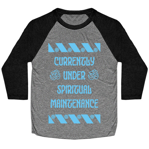 Currently Under Spiritual Maintenance Baseball Tee