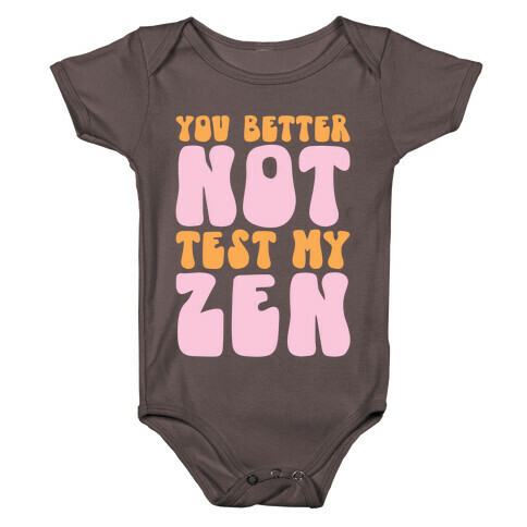 You Better Not Test My Zen Baby One-Piece