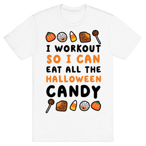 I Workout So I Can Eat All The Halloween Candy T-Shirt