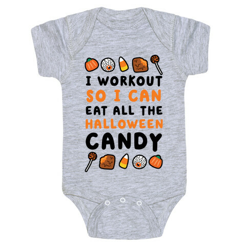 I Workout So I Can Eat All The Halloween Candy Baby One-Piece