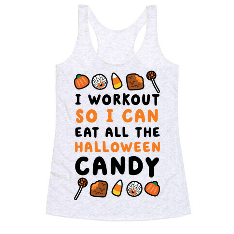 I Workout So I Can Eat All The Halloween Candy Racerback Tank Top