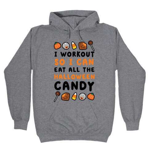 I Workout So I Can Eat All The Halloween Candy Hooded Sweatshirt