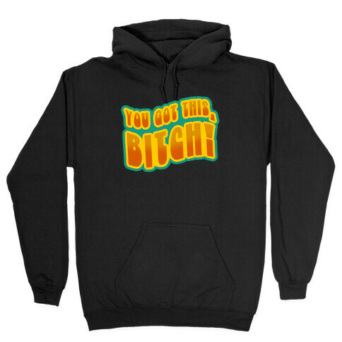 You Got This, Bitch! (Orange) Hooded Sweatshirt