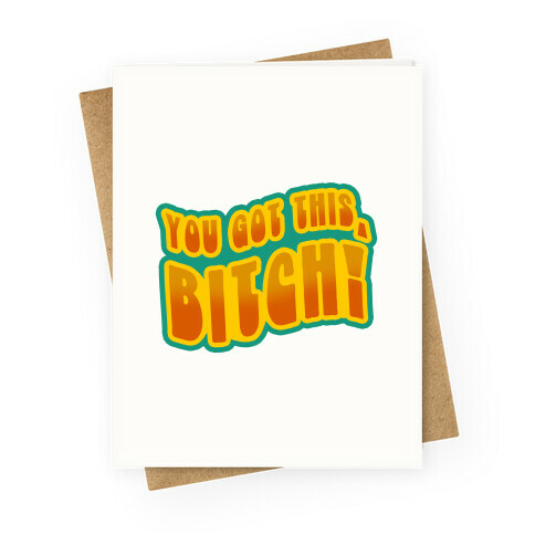 You Got This, Bitch! (Orange) Greeting Card