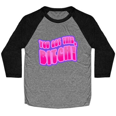 You Got This, Bitch! (Purple) Baseball Tee