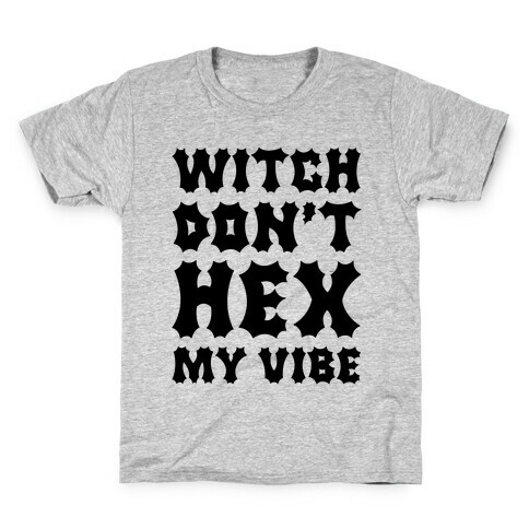 Witch Don't Hex My Vibe Kids T-Shirt