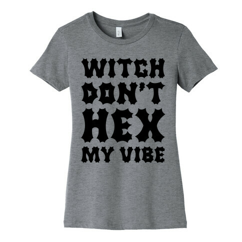 Witch Don't Hex My Vibe Womens T-Shirt