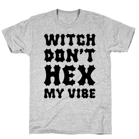 Witch Don't Hex My Vibe T-Shirt