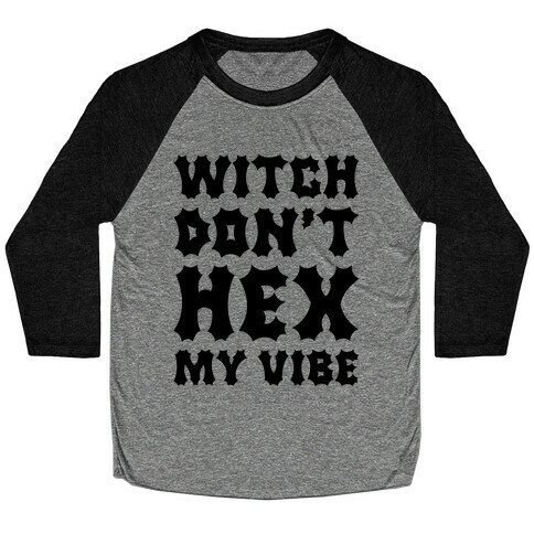 Witch Don't Hex My Vibe Baseball Tee