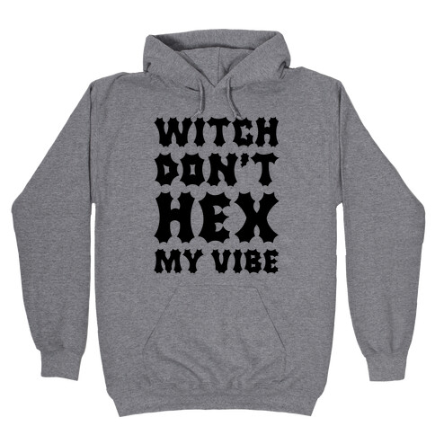 Witch Don't Hex My Vibe Hooded Sweatshirt