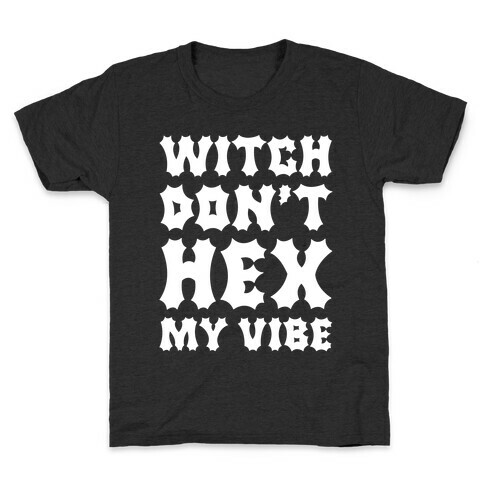 Witch Don't Hex My Vibe Kids T-Shirt
