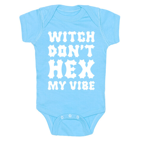 Witch Don't Hex My Vibe Baby One-Piece