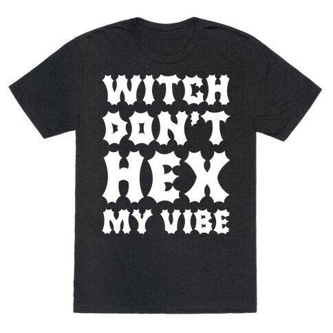 Witch Don't Hex My Vibe T-Shirt