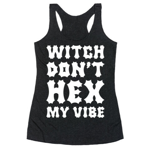 Witch Don't Hex My Vibe Racerback Tank Top