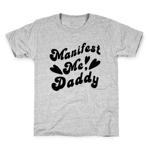 Manifest Me, Daddy Kids T-Shirt