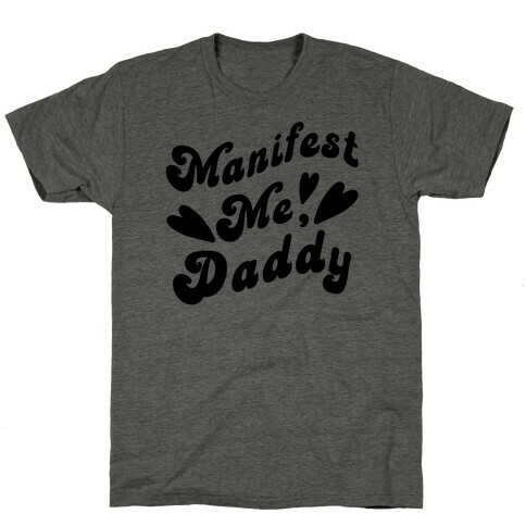 Manifest Me, Daddy T-Shirt