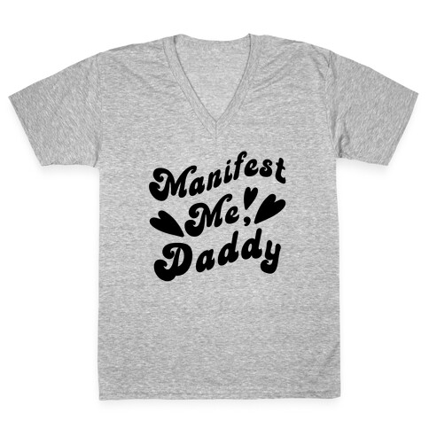 Manifest Me, Daddy V-Neck Tee Shirt